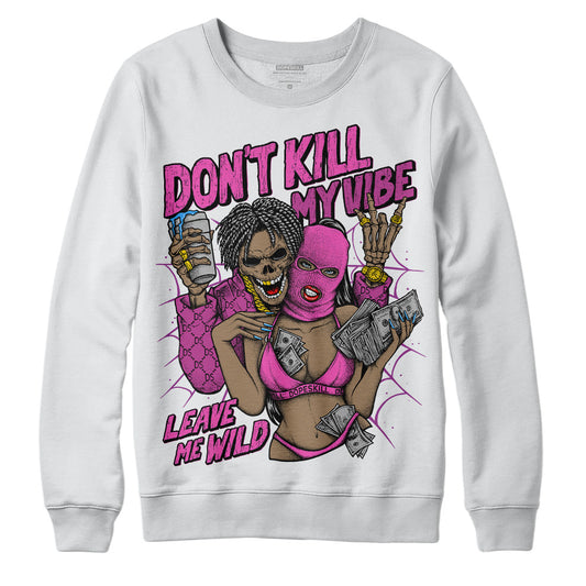 Jordan 4 GS “Hyper Violet” DopeSkill Sweatshirt Don't Kill My Vibe Graphic Streetwear - White