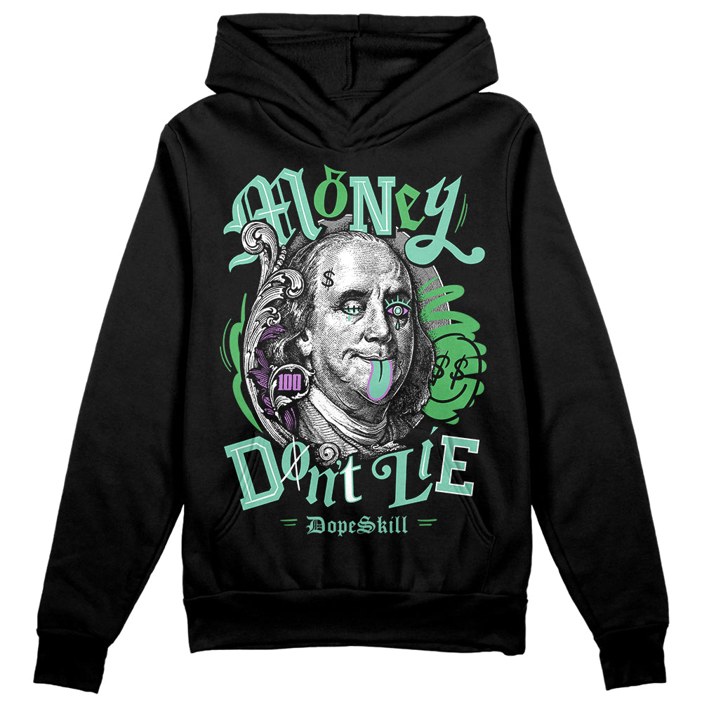 Jordan 1 High OG Green Glow DopeSkill Hoodie Sweatshirt Money Don't Lie Graphic Streetwear - black