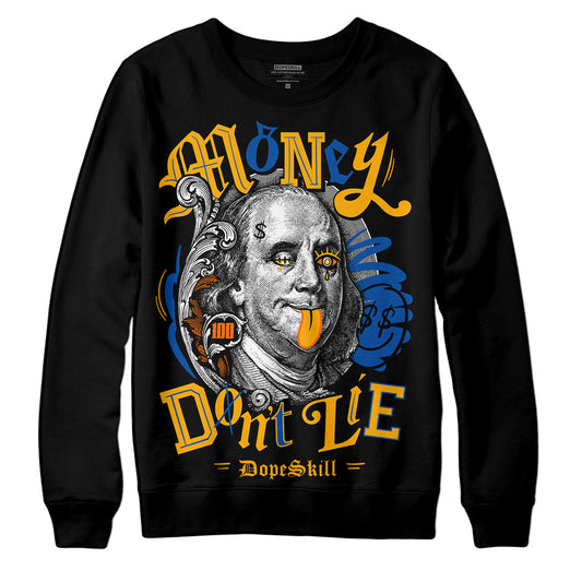 Dunk Blue Jay and University Gold DopeSkill Sweatshirt Money Don't Lie Graphic Streetwear - Black