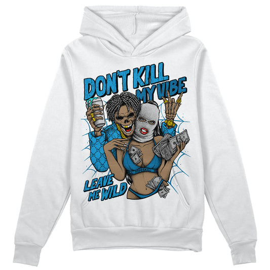 Jordan 4 Retro Military Blue DopeSkill Hoodie Sweatshirt Don't Kill My Vibe Graphic Streetwear - White
