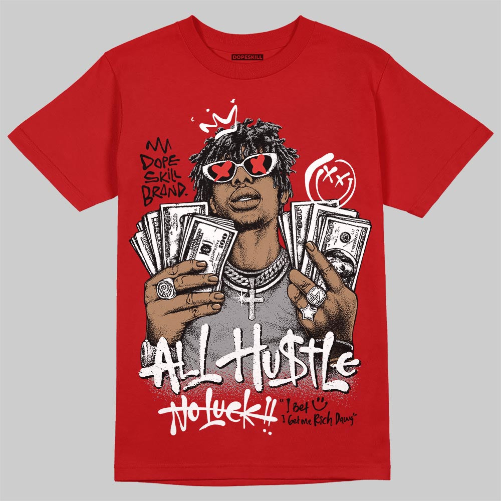 Jordan 4 Toro Bravo DopeSkill T-Shirt All Hustle No Luck Graphic Streetwear - Red