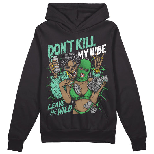Jordan 1 High OG Green Glow DopeSkill Hoodie Sweatshirt Don't Kill My Vibe Graphic Streetwear - Black