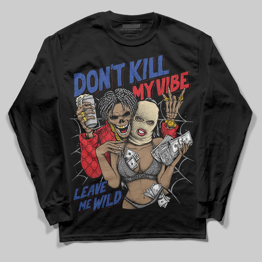 Jordan 3 “Seoul 2.0” DopeSkill Long Sleeve T-Shirt Don't Kill My Vibe Graphic Streetwear - Black