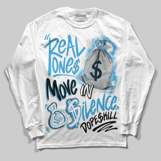 Jordan 1 High OG “UNC” Reimagined DopeSkill Long Sleeve T-Shirt Real Ones Move In Silence Graphic Streetwear - White