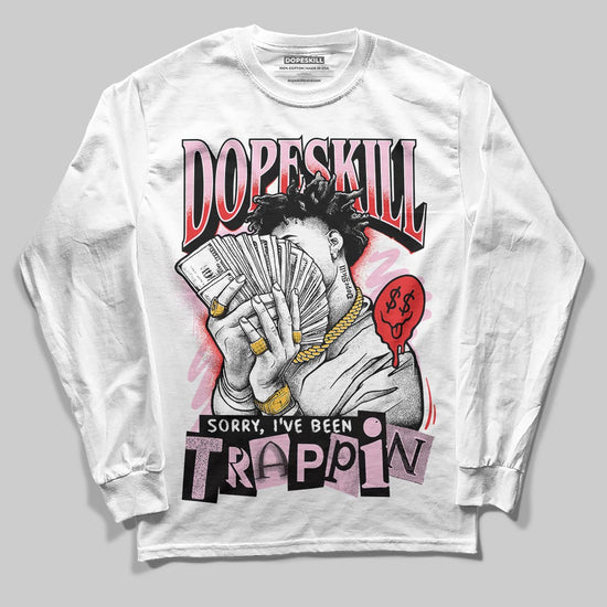 Awake NY x Air Jordan 5 Arctic Pink DopeSkill Long Sleeve T-Shirt Sorry I've Been Trappin Graphic Streetwear - White 