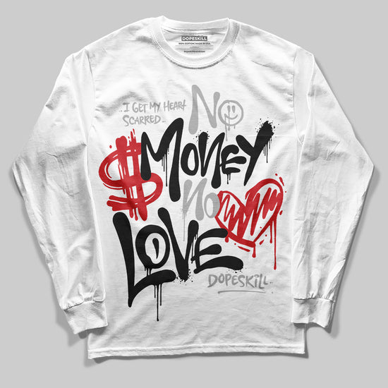 Jordan 3 OG “Black Cement” DopeSkill Long Sleeve T-Shirt No Money No Love Typo Graphic Streetwear - White