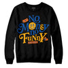 Dunk Blue Jay and University Gold DopeSkill Sweatshirt No Money No Funny Graphic Streetwear - Black