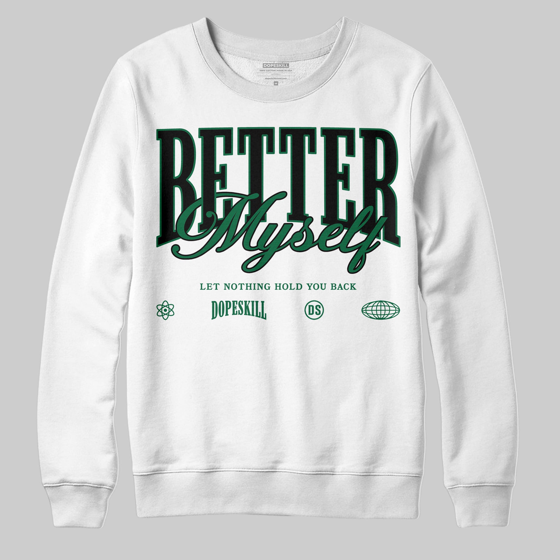 Jordan 13 GS “Pine Green” DopeSkill Sweatshirt Better Myself Graphic Streetwear - White