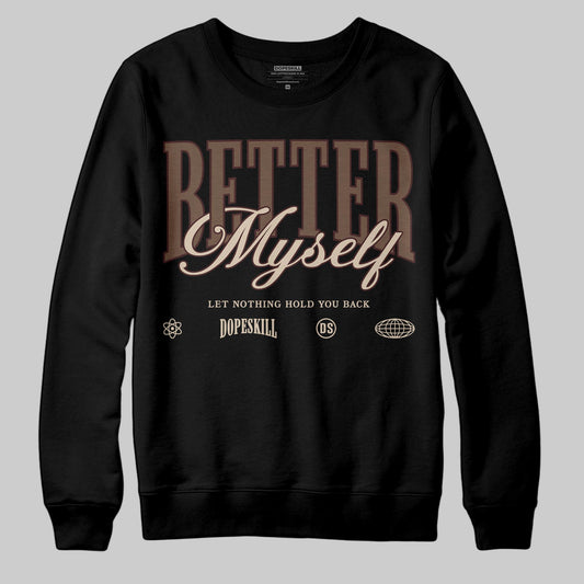 A Ma Maniére x Air Jordan 4 “Dark Mocha” DopeSkill Sweatshirt Better Myself Graphic Streetwear - Black