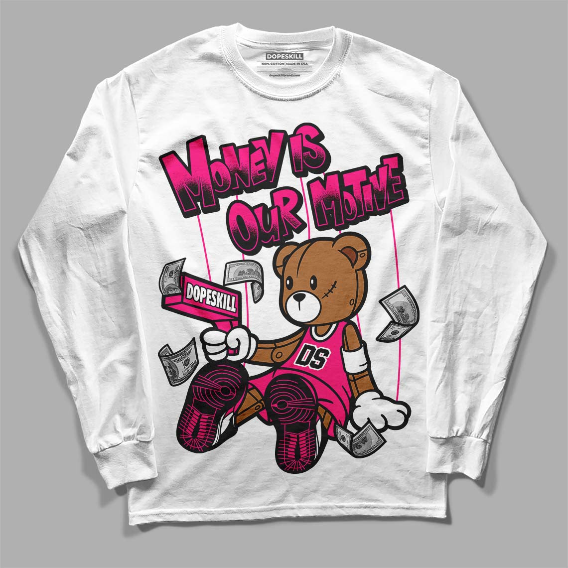 Jordan 1 Low GS “Fierce Pink” Dopeskill Long Sleeve T-Shirt Money Is Our Motive Bear Graphic Streetwear - White