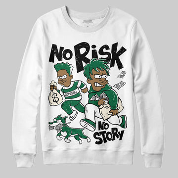 Jordan 13 GS “Pine Green” DopeSkill Sweatshirt No Risk No Story Graphic Streetwear - White