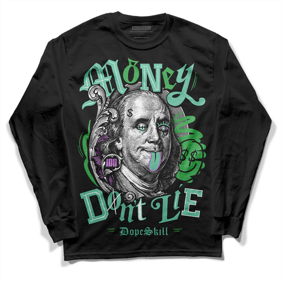 Jordan 1 High OG Green Glow DopeSkill Long Sleeve T-Shirt Money Don't Lie Graphic Streetwear - Black