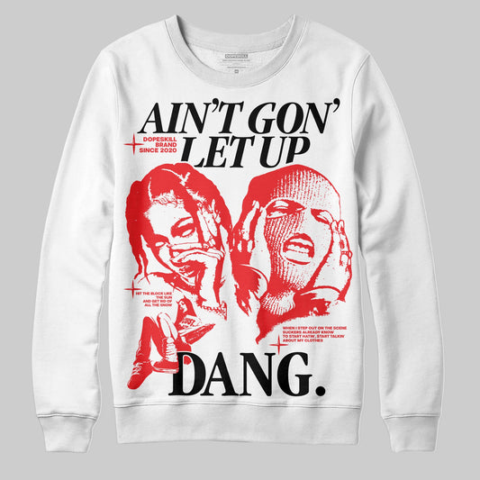 Red Sneakers DopeSkill Sweatshirt Ain't Gon' Let Up Graphic Streetwear - White