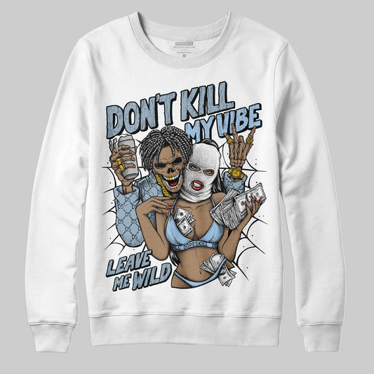 Jordan 40 “Blue Suede” DopeSkill Sweatshirt Don't Kill My Vibe Graphic Streetwear - White