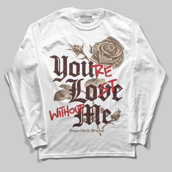 A Ma Maniére x Air Jordan 4 “Dark Mocha” DopeSkill Long Sleeve T-Shirt You’re Lost Without Me Graphic Streetwear - White 