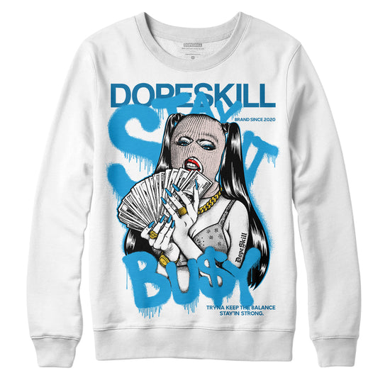 Jordan 4 Retro Military Blue DopeSkill Sweatshirt Stay It Busy Graphic Streetwear - White