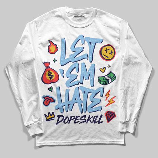University Blue Sneakers DopeSkill Long Sleeve T-Shirt Let 'em Hate Graphic Streetwear - White