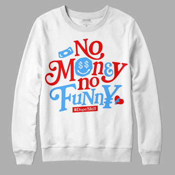 Jordan 11 Retro Cherry DopeSkill Sweatshirt No Money No Funny Graphic Streetwear - White