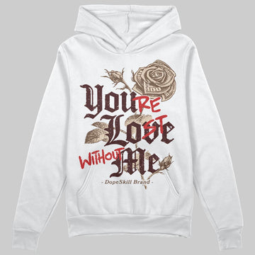 A Ma Maniére x Air Jordan 4 “Dark Mocha” DopeSkill Hoodie Sweatshirt You’re Lost Without Me Graphic Streetwear - White 