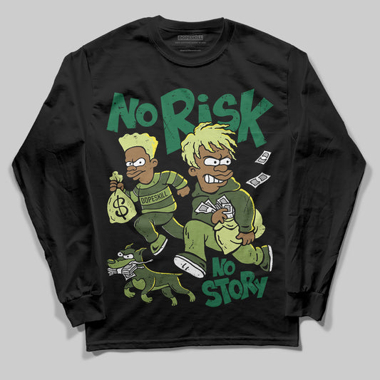 Foamposite Pro 'Pine Green' DopeSkill Long Sleeve T-Shirt No Risk No Story Graphic Streetwear - black