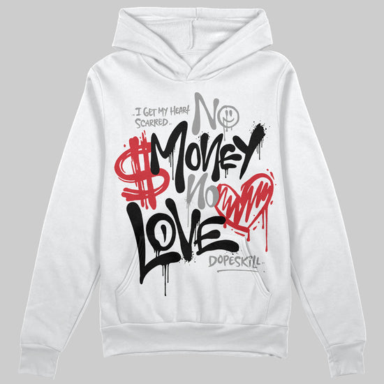 Jordan 11 “Bred Velvet” DopeSkill Hoodie Sweatshirt No Money No Love Typo Graphic Streetwear - WHite