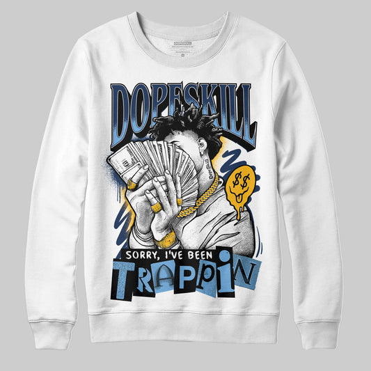 Jordan 4 Retro ‘Dunk From Above’ DopeSkill Sweatshirt Sorry I've Been Trappin Graphic Streetwear - White