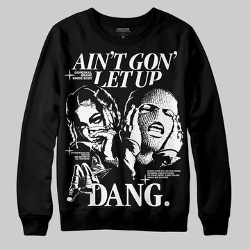 Black and White Sneakers DopeSkill Sweatshirt Ain't Gon' Let Up Graphic Streetwear - Black
