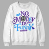 Jordan 3 Dark Iris DopeSkill Sweatshirt No Money No Funny Graphic Streetwear - White