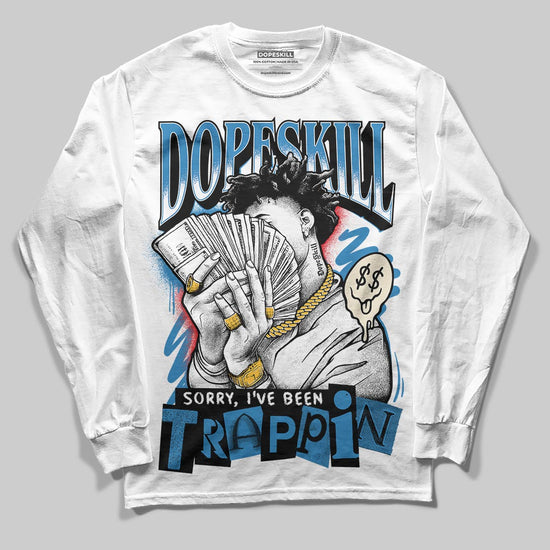 Jordan 3 Retro OG Rare Air DopeSkill Long Sleeve T-Shirt Sorry I've Been Trappin Graphic Streetwear - White