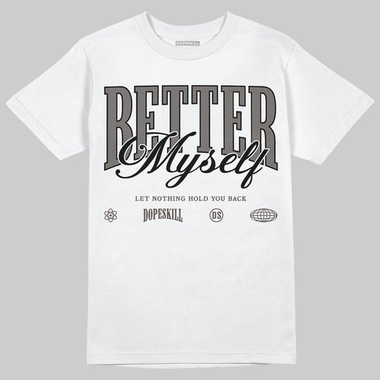 Jordan 4 Retro Cave Stone DopeSkill T-Shirt Better Myself Graphic Streetwear - White 