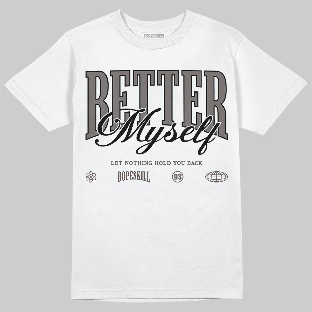 Jordan 4 Retro Cave Stone DopeSkill T-Shirt Better Myself Graphic Streetwear - White 