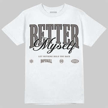 Jordan 4 Retro Cave Stone DopeSkill T-Shirt Better Myself Graphic Streetwear - White 