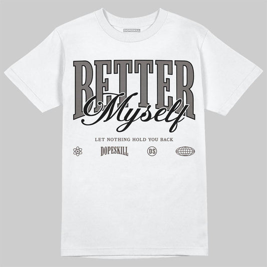 Jordan 4 Retro Cave Stone DopeSkill T-Shirt Better Myself Graphic Streetwear - White 