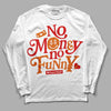 Jordan 3 Fire Red DopeSkill Long Sleeve T-Shirt No Money No Funny Graphic Streetwear - White