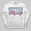 Jordan 3 GS “Cobalt Bliss” DopeSkill Long Sleeve T-Shirt Better Myself Graphic Streetwear - White 