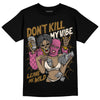 Dunk Low Just Do It “Bronzine/Playful Pink” DopeSkill T-Shirt Don't Kill My Vibe Graphic Streetwear - Black 