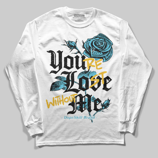 Jordan 11 Retro Gamma Blue (2025) DopeSkill Long Sleeve T-Shirt You’re Lost Without Me Graphic Streetwear -  White