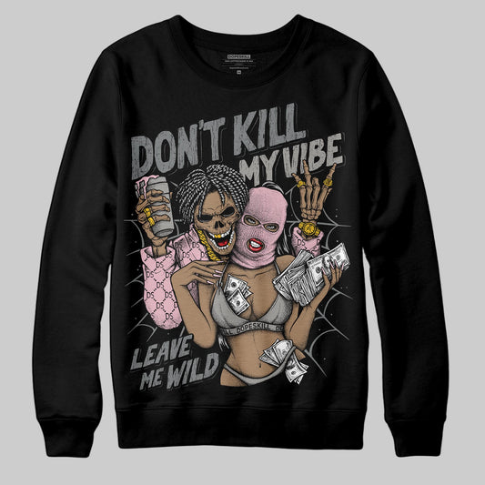 Air Max 95 OG “Pink Foam” DopeSkill Sweatshirt Don't Kill My Vibe Graphic Streetwear - black