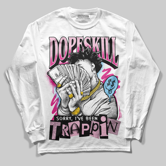 Jordan 6 “Doernbecher” DopeSkill Long Sleeve T-Shirt Sorry I've Been Trappin Graphic Streetwear - White