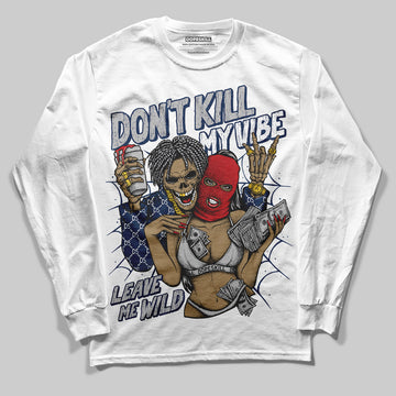 Jordan 4 SB “Summit White/Navy” DopeSkill Long Sleeve T-Shirt Don't Kill My Vibe Graphic Streetwear - White