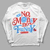 Jordan 11 Retro Cherry DopeSkill Long Sleeve T-Shirt No Money No Funny Graphic Streetwear - White