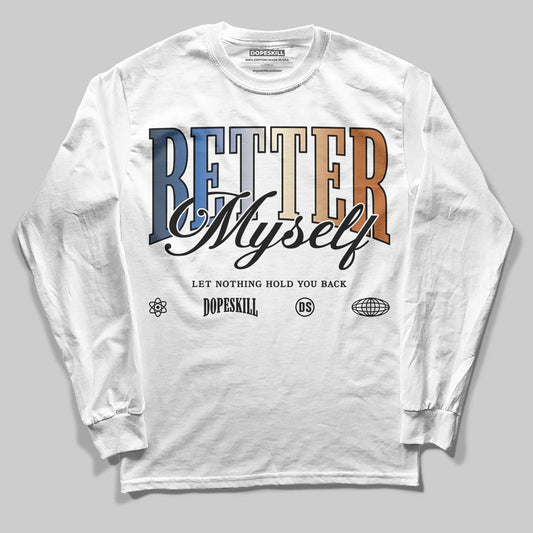 Jordan 17 Retro Low SP Infinite Archives DopeSkill Long Sleeve T-Shirt Better Myself Graphic Streetwear - White