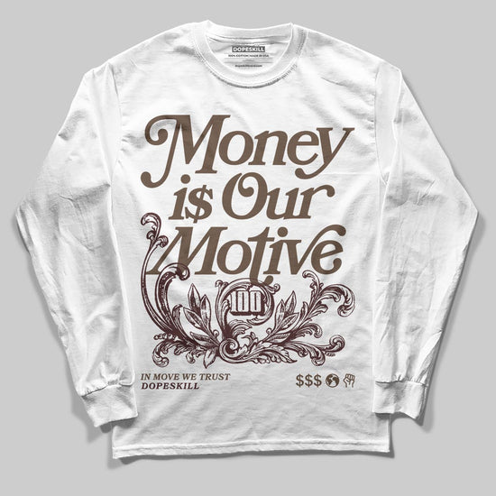 A Ma Maniére x Air Jordan 4 “Dark Mocha” DopeSkill Long Sleeve T-Shirt Money Is Our Motive Typo Graphic Streetwear - White
