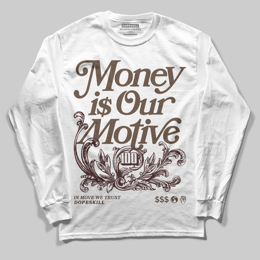 A Ma Maniére x Air Jordan 4 “Dark Mocha” DopeSkill Long Sleeve T-Shirt Money Is Our Motive Typo Graphic Streetwear - White