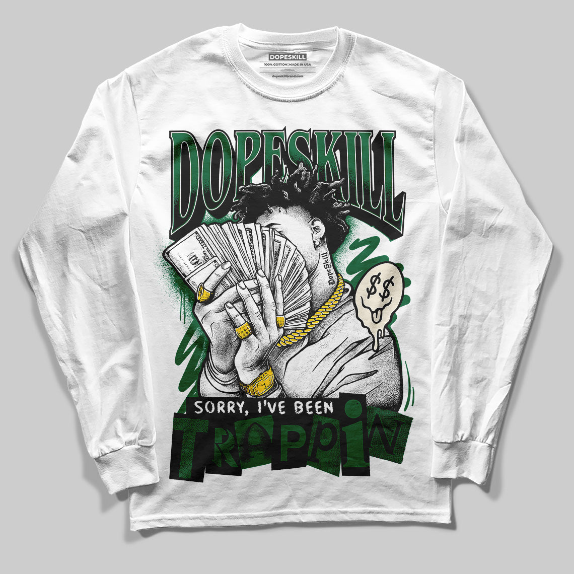 Jordan 13 GS “Pine Green” DopeSkill Long Sleeve T-Shirt Sorry I've Been Trappin Graphic Streetwear - White