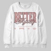 Jordan 40 “Dusty Rose” DopeSkill Sweatshirt Better Myself Graphic Streetwear - White 