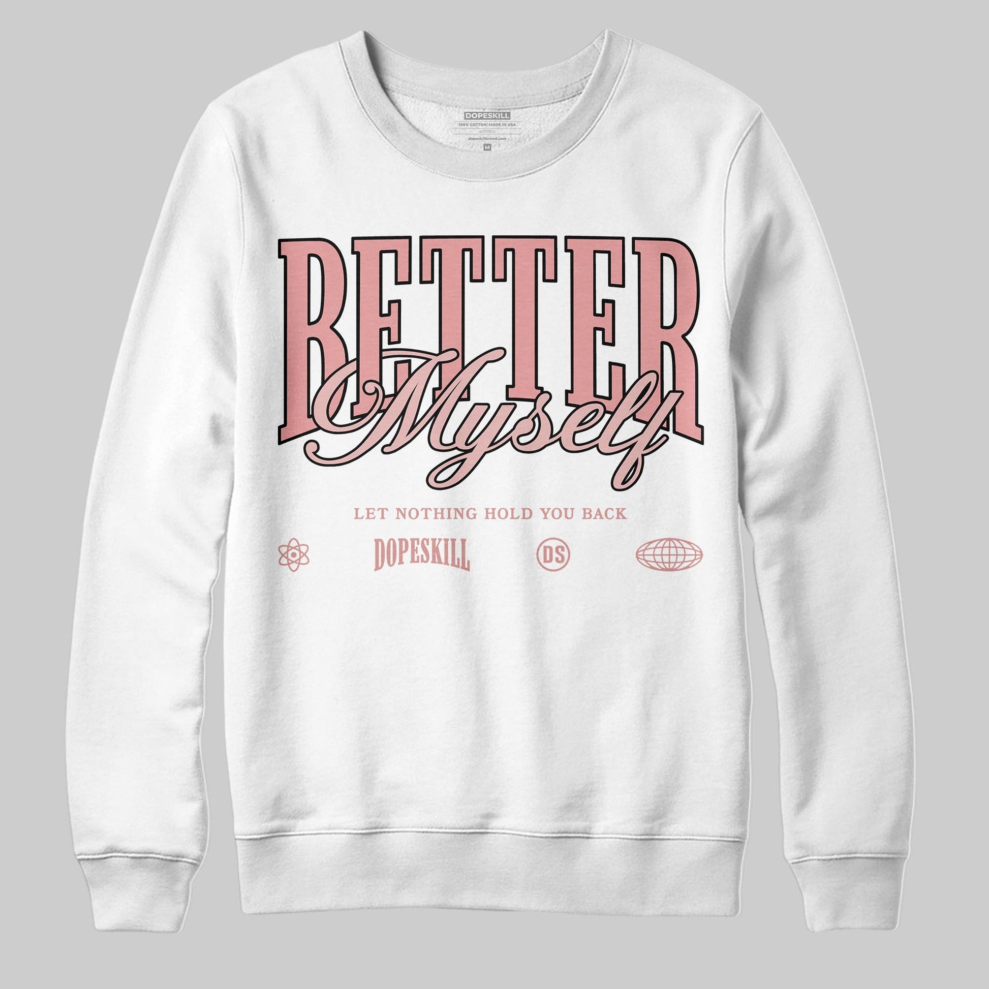 Jordan 40 “Dusty Rose” DopeSkill Sweatshirt Better Myself Graphic Streetwear - White 