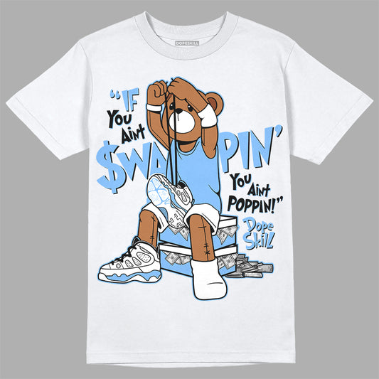 Jordan 9 Powder Blue DopeSkill T-Shirt If You Aint Graphic Streetwear - White