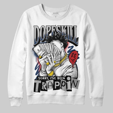 Jordan 4 SB “Summit White/Navy” DopeSkill Sweatshirt Sorry I've Been Trappin Graphic Streetwear - White