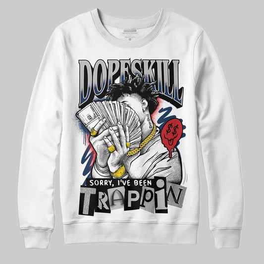 Jordan 4 SB “Summit White/Navy” DopeSkill Sweatshirt Sorry I've Been Trappin Graphic Streetwear - White